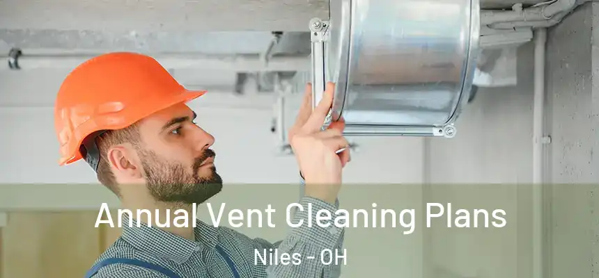  Annual Vent Cleaning Plans Niles - OH
