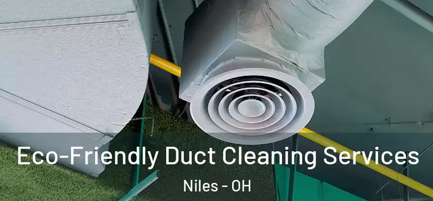  Eco-Friendly Duct Cleaning Services Niles - OH