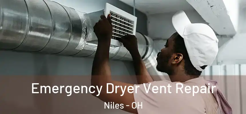 Emergency Dryer Vent Repair Niles - OH