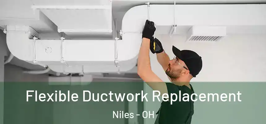 Flexible Ductwork Replacement Niles - OH