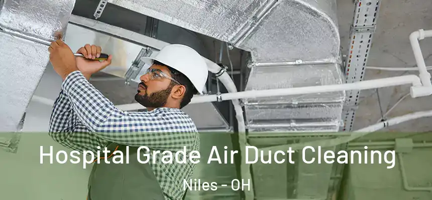  Hospital Grade Air Duct Cleaning Niles - OH