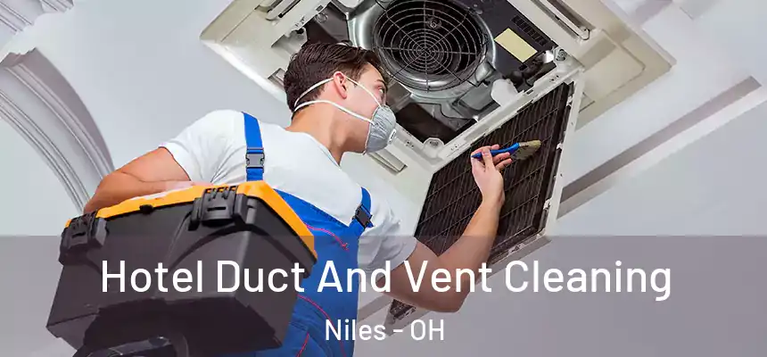  Hotel Duct And Vent Cleaning Niles - OH
