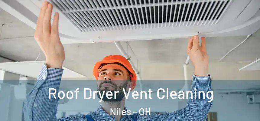  Roof Dryer Vent Cleaning Niles - OH