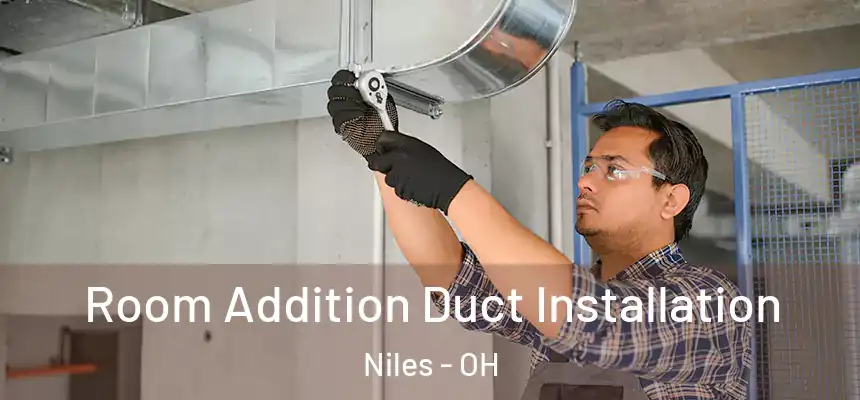  Room Addition Duct Installation Niles - OH