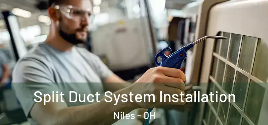  Split Duct System Installation Niles - OH